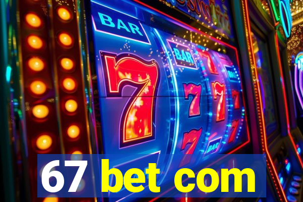 67 bet com